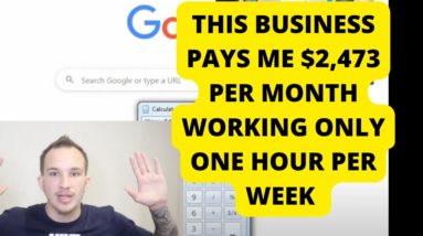 This Business PAYS Me $2,473 Per Month Working ONLY 1 Hour Per Week