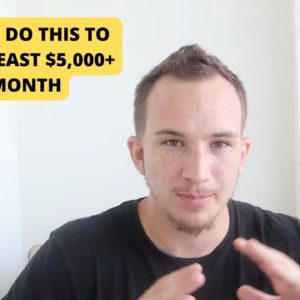 This is REQUIRED if You Want To Make At Least $5,000 Per Month