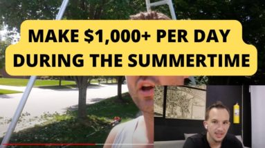 This SUMMER-TIME Business Can Make You $1,000+ Per Day