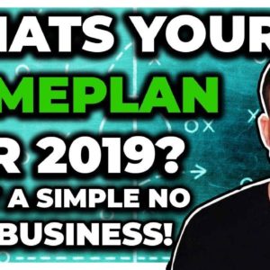 WHATS YOUR GAMEPLAN FOR 2019? START A SIMPLE NO "BS" BUSINESS!