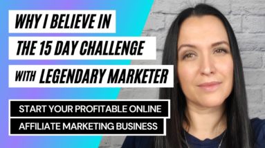 Why I Believe in the 15 Day Challenge with Legendary Marketer - My Story