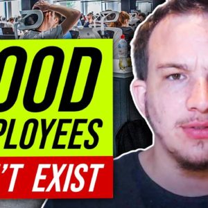 Why You Can't Find Good Employees (HUGE HIRING MISCONSEPTION)