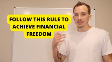 You MUST FOLLOW This Rule To Achieve FINANCIAL FREEDOM