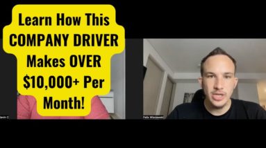 Learn How This COMPANY DRIVER Makes OVER $10,000+ Per Month!