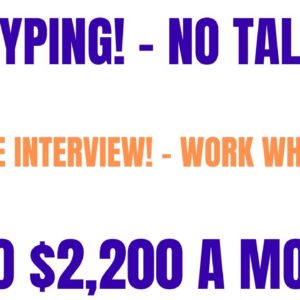 All Typing | No Talking | No Interview - Work Whenever  | Up To $2,200 A Month | Work From Home Job