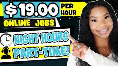 $19 HOURLY NIGHT ONLINE JOBS! PART-TIME NIGHT SHIFTS! PART-TIME WORK FROM HOME JOBS 2023 | WFH JOBS