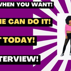 Work When You Want! Anyone Can Do It! Start Today! No Interview! Best Side Hustle 2023