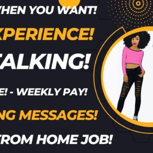 Work When You Want No Experience No Talking Work From Home Job Deleting Messages Weekly Pay