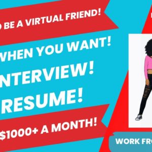 Get Paid To Be A Virtual Friend! Work When You Want No Experience Make $1000 A Month Work From Home