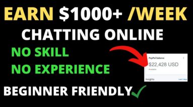 Make $500  - $1000 / Week Chatting Online | 3 Websites - Available Worldwide