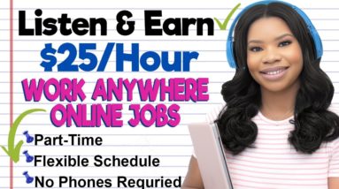 Earn $25 Per Hour Just By Listening To People Talk! (Work Anywhere!)