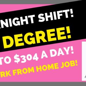 Overnight Shift! Up To $304 A Day Work From Home Job No Degree Online Job Hiring Now