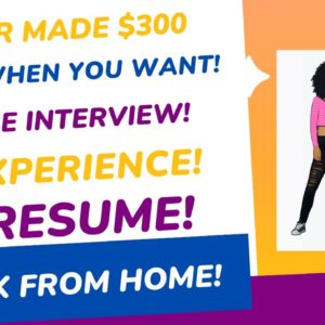 Member Made $300 Skip The Interview No Phone Work When You Want No Resume No Experience Work At Home