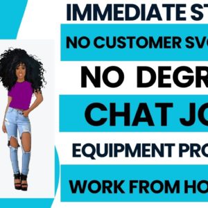 Immediate Start! No Customer Service Calls Chat Job Work From Home Job No Degree Online Job