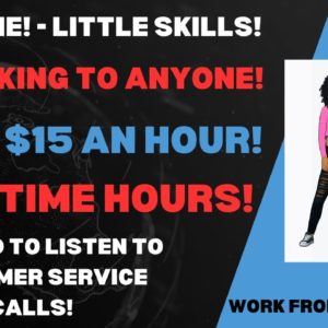 Easy One Little Skills No Talking Up To $15 An Hour Work From Home Job Get Paid To Listen To Calls