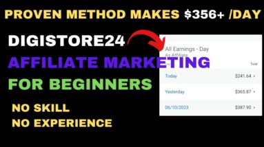 Proven Method Makes $356+ On Digistore24 Affiliate Marketing In 2023