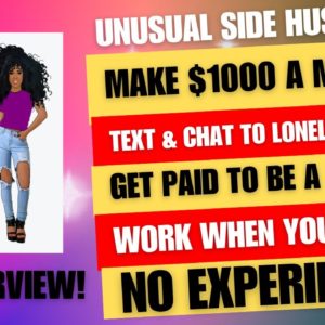 Unusual Side Hustle! Make $1000 A Month Get Paid To Be A Friend! Work When You Want No Experience