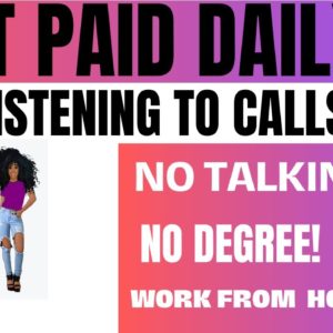 Get Paid Daily Listening To Calls Work From Home Job No Talking Online Job No Degree Remote Job 2023