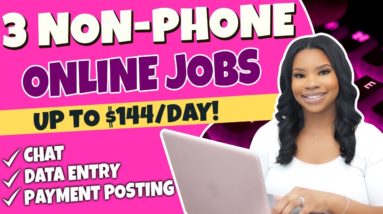 📵 3 Non-Phone Work From Home Jobs That Pay Up to $144 Per Day!