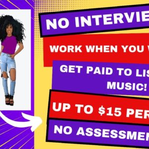 No Interview No Experience! No Resume! No Assessments Get Paid To Listen To Music Up To $15 Per Song