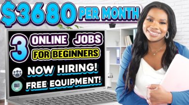 3 Beginner-Friendly Work from Home Jobs - Part-Time/Full-Time & Free Equipment - Up to $3680/month