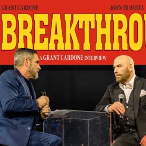 What is your BIG BREAKTHROUGH? John Travolta & Grant Cardone