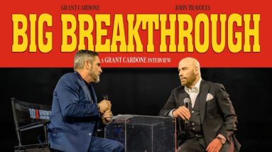 What is your BIG BREAKTHROUGH? John Travolta & Grant Cardone