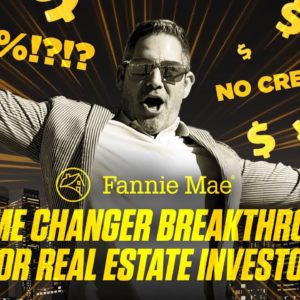 Fannie Mae Game Changer Breakthrough for Real Estate investing