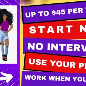 Skip The Interview No Boss No Resume Get Paid To Do Task Up To $45 Per Task Work When You Want