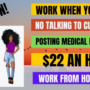 Run! Work When You Want Posting Medical Payments $22+ An Hour! No Talking Work From Home Job Remote