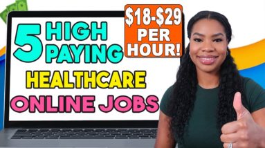 5 Beginner-Friendly Healthcare Work From Home Jobs That Pay $18-$29/hour!