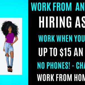 Work From Anywhere Hiring Asap Work When You Want Up To $15 Non Phone Work From Home Job Chat WFH