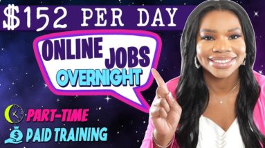 Get Paid $152/Day to Work from Home Overnight: Immediate Hiring!