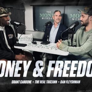 The Relationship between MONEY & FREEDOM | Grant Cardone, Dan Fleyshman & The Real Tarzann