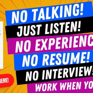 No Talking Just Listen No Experience No Resume No Interview Work When You Want Work From Home Job