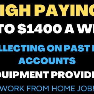 High Paying Up To $1400 A Week Collecting On Past Due Accounts Equipment Provided Work From Home Job