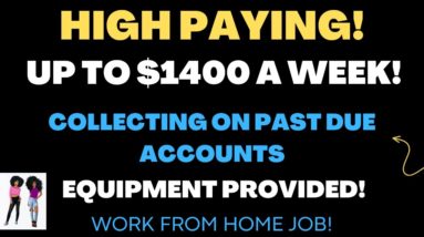 High Paying Up To $1400 A Week Collecting On Past Due Accounts Equipment Provided Work From Home Job