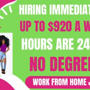 Hiring Immediately! Up To $920 A Week Work From Home Job No Degree WFH Hours 24/7 Remote Jobs 2023