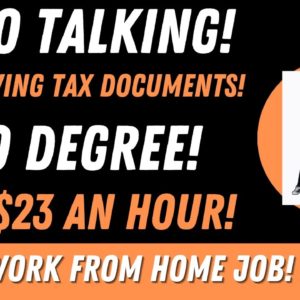 No Talking Work From Home Job No Degree $18-$23 An Hour Reviewing Tax Documents Work At Home Job