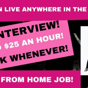 No Interview Up To $25 An Hour No Talking To Customers No Degree Work From Home Job Work Whenever