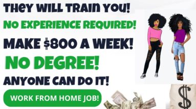 They Will Train You No Experience Required Work From Home Job Make $800 A Week WFH Remote Job