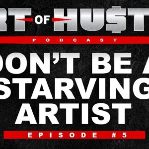 Don’t Be A Starting Artist! Make Money Instead (Ep #5)