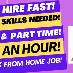 They Hire Fast! No Degree $15 An Hour Full & Part Time Work From Home Job Basic Skills Remote Jobs