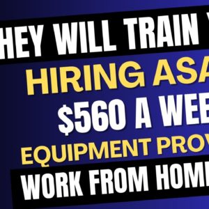 Beginner Friendly! They Will Train You! $560 A Week Work From Home Job + Equipment Provided