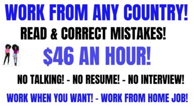 Work From Any Country Read & Correct Mistakes Part & Full Time Hours $46 An Hour Work From Home Job