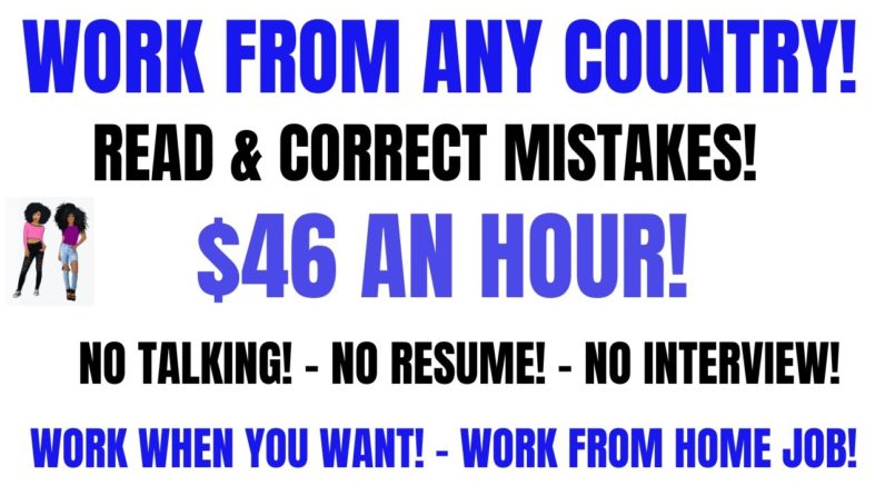 Work From Any Country Read & Correct Mistakes Part & Full Time Hours $46 An Hour Work From Home Job