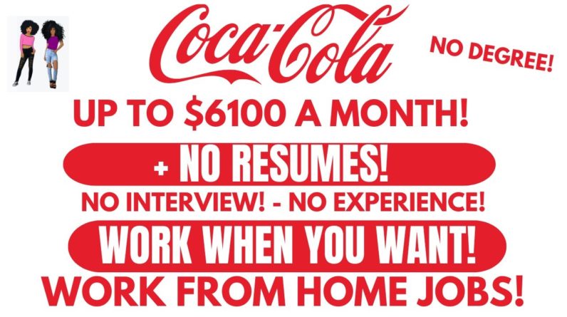 Coca Cola Hiring! Up To $6100 A Month No Degree Work From Home Job + No Resumes No Interviews