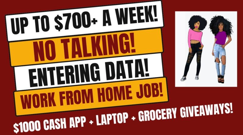 Up To $700 A Week No Talking Entering Data Work From Home Job  Laptop + Cash App + Grocery Giveaways