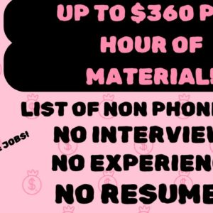 List Of Non Phone No Interview Companies Up To $360 Per Hour Of Material Work From Home Jobs