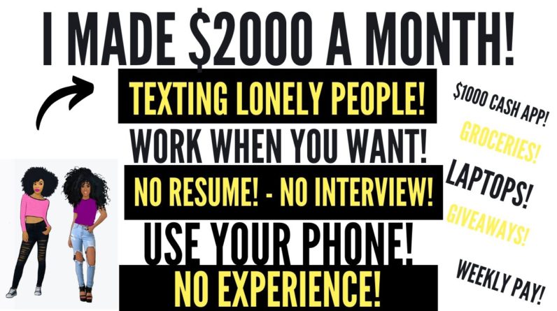 I Made $2000 A Month Texting Lonely People No Talking No Interview No Experience Work From Home Job